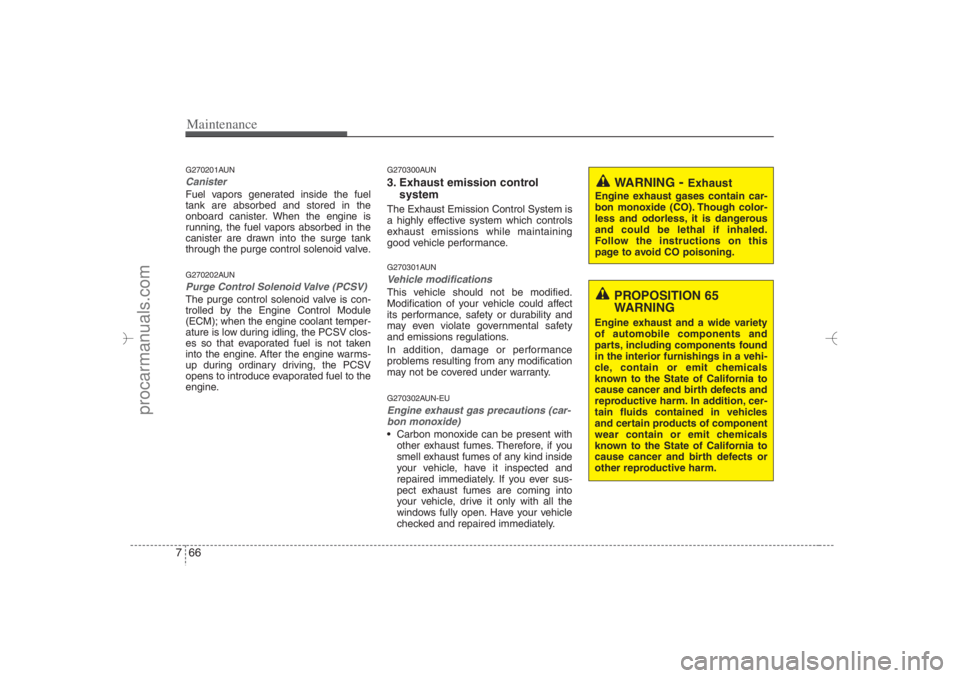 HYUNDAI VERACRUZ 2007 Owners Manual Maintenance66 7G270201AUNCanisterFuel vapors generated inside the fuel
tank are absorbed and stored in the
onboard canister. When the engine is
running, the fuel vapors absorbed in the
canister are dr HYUNDAI VERACRUZ 2007 Owners Manual Maintenance66 7G270201AUNCanisterFuel vapors generated inside the fuel
tank are absorbed and stored in the
onboard canister. When the engine is
running, the fuel vapors absorbed in the
canister are dr