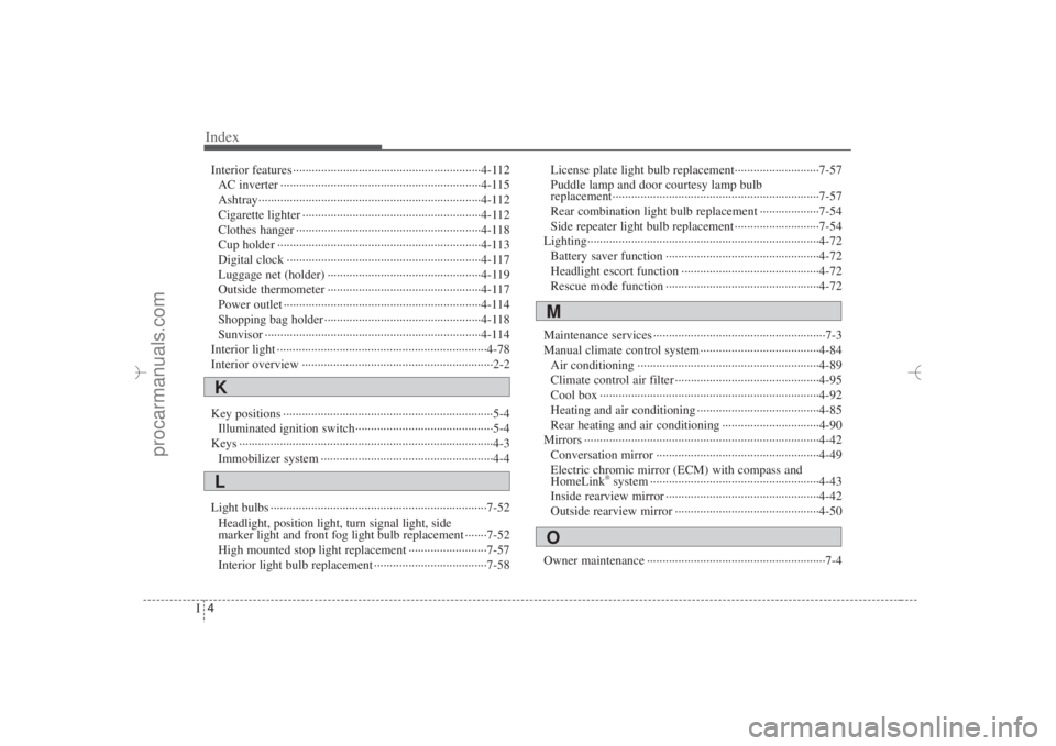 HYUNDAI VERACRUZ 2007 Owners Manual Index4I
Interior features ····························································4-112
AC inverter ·················· HYUNDAI VERACRUZ 2007 Owners Manual Index4I
Interior features ····························································4-112
AC inverter ··················