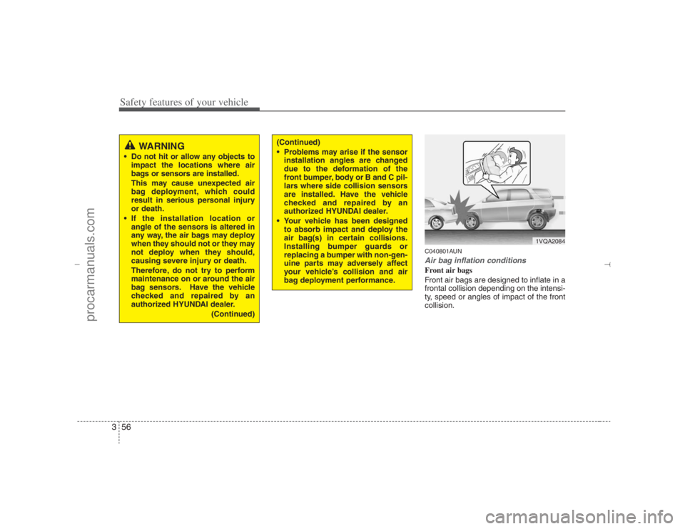 HYUNDAI VERACRUZ 2007 Manual PDF Safety features of your vehicle56 3
C040801AUNAir bag inflation conditionsFront air bags
Front air bags are designed to inflate in a
frontal collision depending on the intensi-
ty, speed or angles of HYUNDAI VERACRUZ 2007 Manual PDF Safety features of your vehicle56 3
C040801AUNAir bag inflation conditionsFront air bags
Front air bags are designed to inflate in a
frontal collision depending on the intensi-
ty, speed or angles of