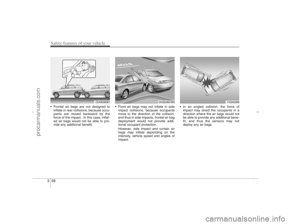 HYUNDAI VERACRUZ 2007 Manual PDF Safety features of your vehicle58 3 Frontal air bags are not designed to
inflate in rear collisions, because occu-
pants are moved backward by the
force of the impact. In this case, inflat-
ed air ba HYUNDAI VERACRUZ 2007 Manual PDF Safety features of your vehicle58 3 Frontal air bags are not designed to
inflate in rear collisions, because occu-
pants are moved backward by the
force of the impact. In this case, inflat-
ed air ba
