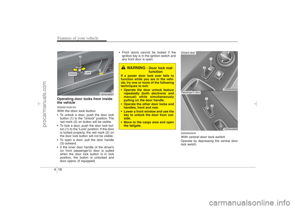 HYUNDAI VERACRUZ 2007  Owners Manual Features of your vehicle16 4Operating door locks from inside
the vehicleD050201AUN-EUWith the door lock button To unlock a door, push the door lock
button (1) to the “Unlock” position. The
red ma