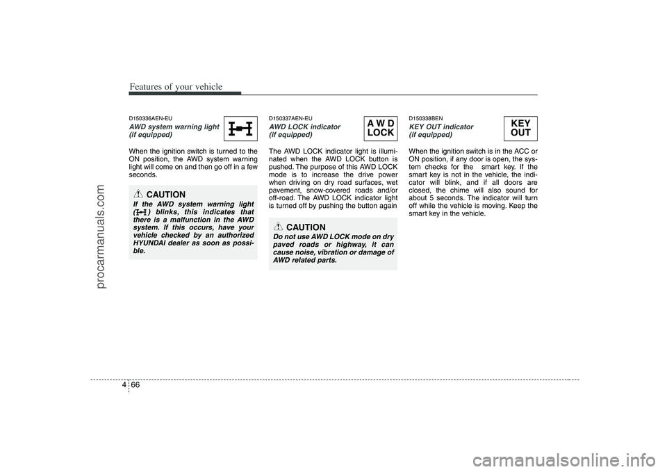 HYUNDAI VERACRUZ 2008 Owners Manual Features of your vehicle66 4D150336AEN-EUAWD system warning light
(if equipped) When the ignition switch is turned to the
ON position, the AWD system warning
light will come on and then go off in a fe HYUNDAI VERACRUZ 2008 Owners Manual Features of your vehicle66 4D150336AEN-EUAWD system warning light
(if equipped) When the ignition switch is turned to the
ON position, the AWD system warning
light will come on and then go off in a fe