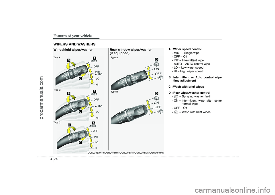 HYUNDAI VERACRUZ 2008 Owners Manual Features of your vehicle74 4
A : Wiper speed control
· MIST – Single wipe
· OFF – Off
· INT – Intermittent wipe
AUTO – AUTO control wipe
· LO – Low wiper speed
· HI – High wiper spee HYUNDAI VERACRUZ 2008 Owners Manual Features of your vehicle74 4
A : Wiper speed control
· MIST – Single wipe
· OFF – Off
· INT – Intermittent wipe
AUTO – AUTO control wipe
· LO – Low wiper speed
· HI – High wiper spee