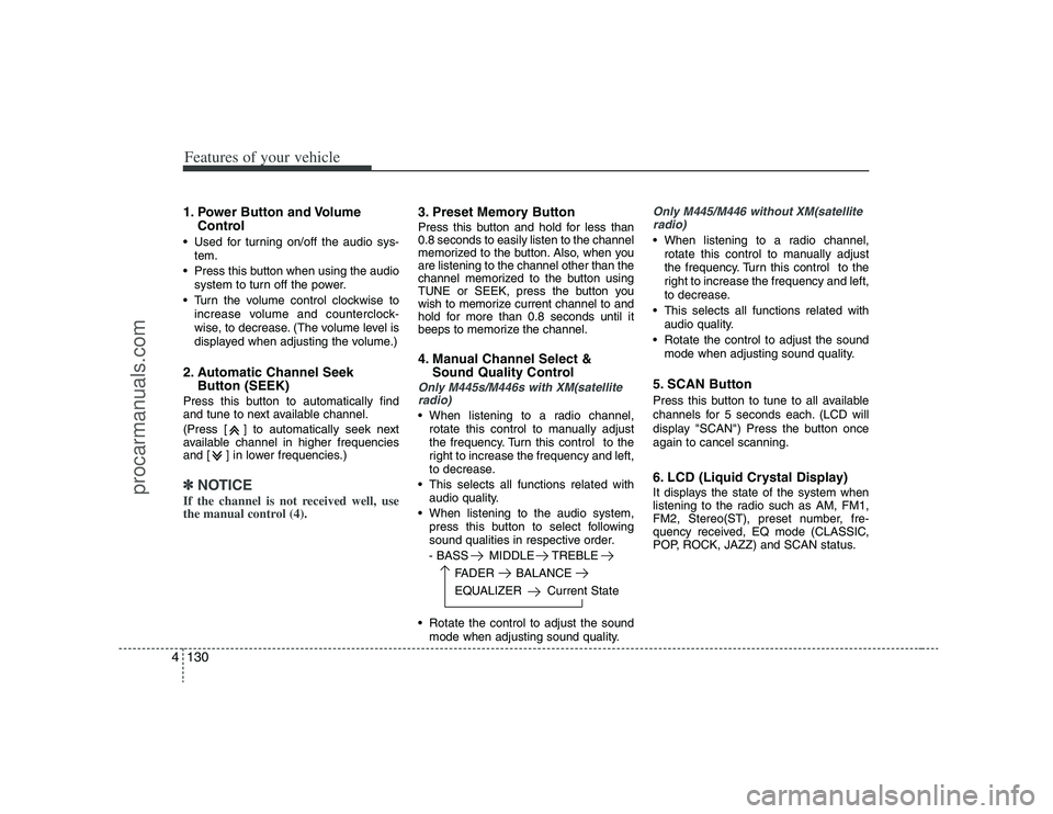 HYUNDAI VERACRUZ 2008  Owners Manual Features of your vehicle130 41. Power Button and Volume
Control Used for turning on/off the audio sys-
tem.
 Press this button when using the audio
system to turn off the power.
 Turn the volume contr