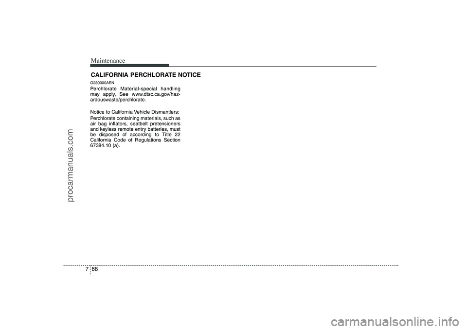 HYUNDAI VERACRUZ 2008 Owners Manual Maintenance68 7CALIFORNIA PERCHLORATE NOTICEG280000AENPerchlorate Material-special handling
may apply, See www.dtsc.ca.gov/haz-
ardouswaste/perchlorate.
Notice to California Vehicle Dismantlers:
Perch HYUNDAI VERACRUZ 2008 Owners Manual Maintenance68 7CALIFORNIA PERCHLORATE NOTICEG280000AENPerchlorate Material-special handling
may apply, See www.dtsc.ca.gov/haz-
ardouswaste/perchlorate.
Notice to California Vehicle Dismantlers:
Perch