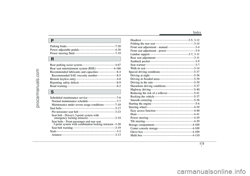 HYUNDAI VERACRUZ 2008  Owners Manual I5
Index
Parking brake ·································································7-20
Power adjustable pedals·········�