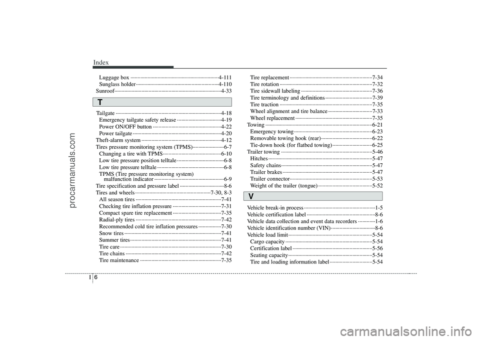 HYUNDAI VERACRUZ 2008  Owners Manual Index6I
Luggage box ······························································4-111
Sunglass holder ·················