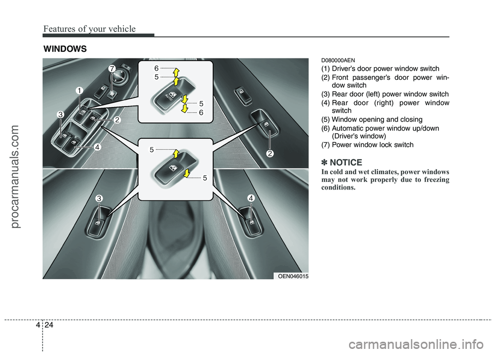 HYUNDAI VERACRUZ 2011 Owners Manual Features of your vehicle
24
4
D080000AEN
(1) Driver’s door power window switch
(2) Front passenger’s door power win-
dow switch
(3) Rear door (left) power window switch(4) Rear door (right) powe HYUNDAI VERACRUZ 2011 Owners Manual Features of your vehicle
24
4
D080000AEN
(1) Driver’s door power window switch
(2) Front passenger’s door power win-
dow switch
(3) Rear door (left) power window switch(4) Rear door (right) powe