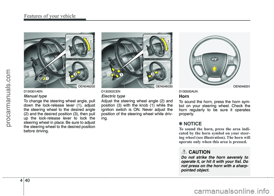 HYUNDAI VERACRUZ 2011 Owners Manual Features of your vehicle
40
4
D130301AEN
Manual type
To change the steering wheel angle, pull
down the lock-release lever (1), adjust
the steering wheel to the desired angle(2) and the desired positi HYUNDAI VERACRUZ 2011 Owners Manual Features of your vehicle
40
4
D130301AEN
Manual type
To change the steering wheel angle, pull
down the lock-release lever (1), adjust
the steering wheel to the desired angle(2) and the desired positi