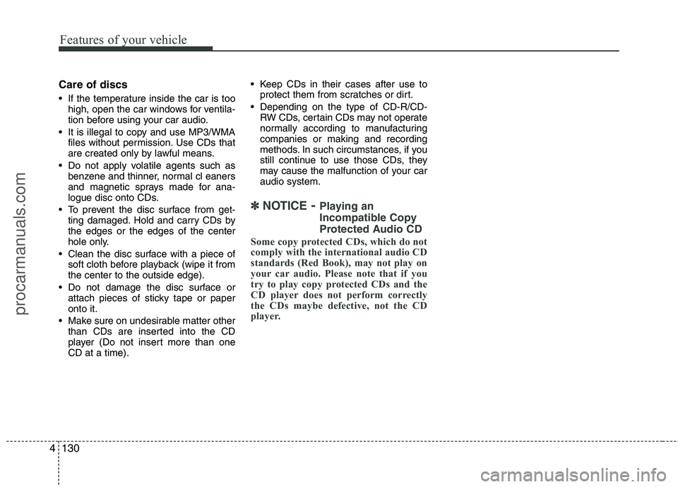 HYUNDAI VERACRUZ 2011 Owners Manual Features of your vehicle
130
4
Care of discs
If the temperature inside the car is too
high, open the car windows for ventila-
tion before using your car audio.
It is illegal to copy and use MP3/WM HYUNDAI VERACRUZ 2011 Owners Manual Features of your vehicle
130
4
Care of discs
If the temperature inside the car is too
high, open the car windows for ventila-
tion before using your car audio.
It is illegal to copy and use MP3/WM