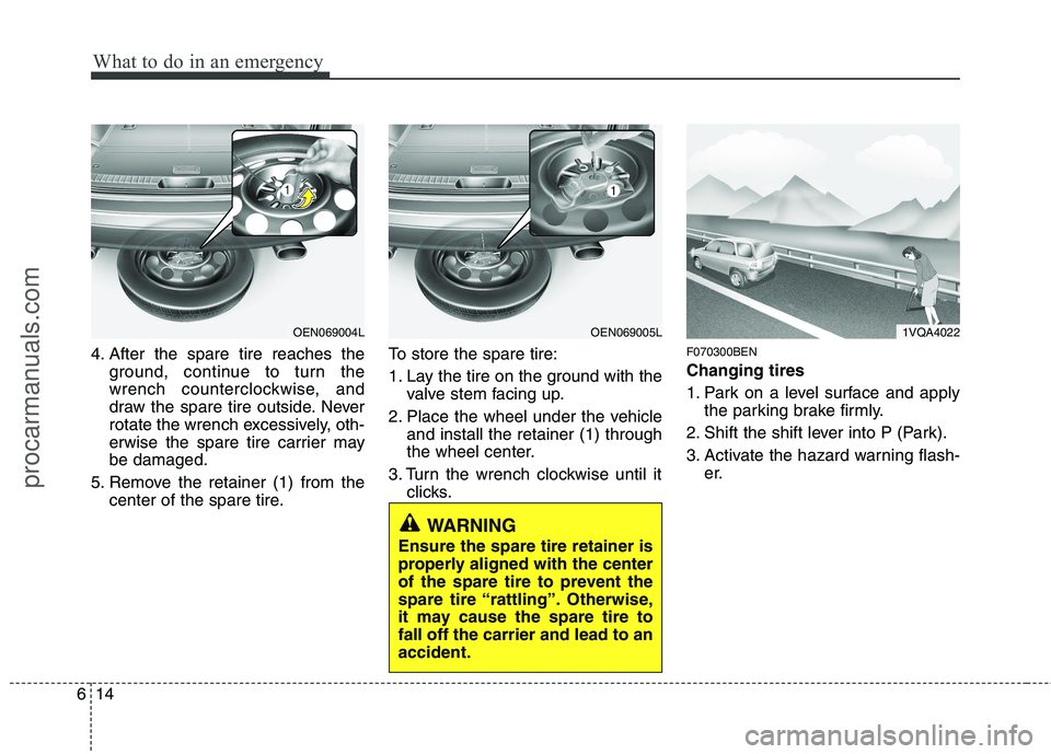 HYUNDAI VERACRUZ 2011 Owners Manual What to do in an emergency
14
6
4. After the spare tire reaches the
ground, continue to turn the
wrench counterclockwise, and
draw the spare tire outside. Never
rotate the wrench excessively, oth-
er HYUNDAI VERACRUZ 2011 Owners Manual What to do in an emergency
14
6
4. After the spare tire reaches the
ground, continue to turn the
wrench counterclockwise, and
draw the spare tire outside. Never
rotate the wrench excessively, oth-
er