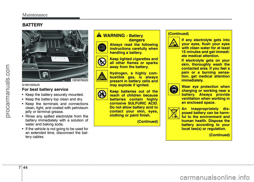 HYUNDAI VERACRUZ 2011 Owners Manual Maintenance
44
7
G190100AUN
For best battery service
Keep the battery securely mounted.
Keep the battery top clean and dry.
Keep the terminals and connections
clean, tight, and coated with petro HYUNDAI VERACRUZ 2011 Owners Manual Maintenance
44
7
G190100AUN
For best battery service
Keep the battery securely mounted.
Keep the battery top clean and dry.
Keep the terminals and connections
clean, tight, and coated with petro