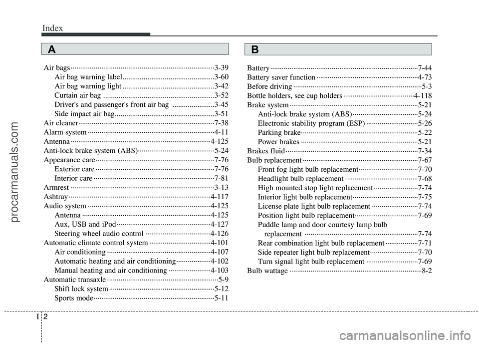 HYUNDAI VERACRUZ 2011 Owners Manual Index
2
I
Air bags ···········································································3-39
Air bag warning label..... HYUNDAI VERACRUZ 2011 Owners Manual Index
2
I
Air bags ···········································································3-39
Air bag warning label.....