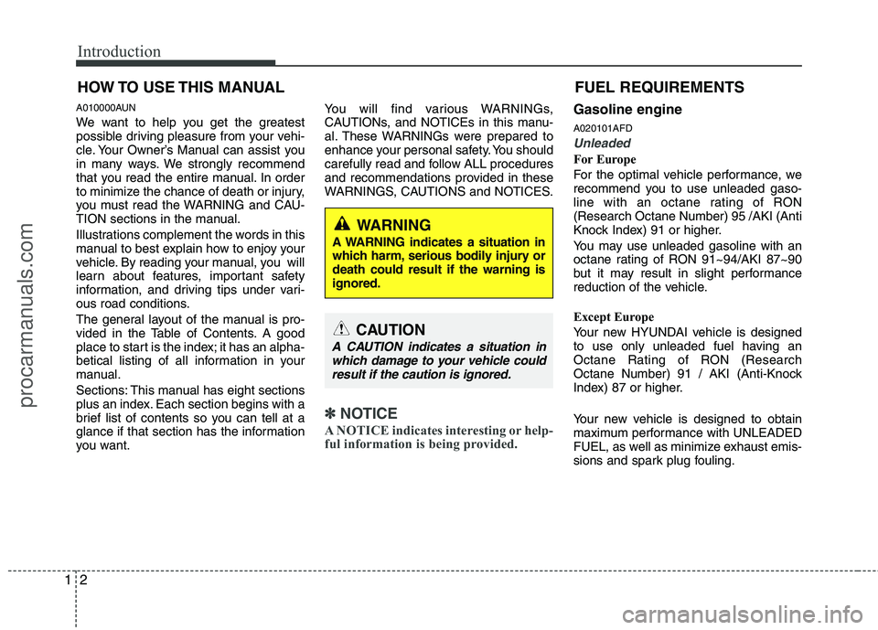 HYUNDAI VERACRUZ 2011 Owners Manual Introduction
2
1
A010000AUN
We want to help you get the greatest
possible driving pleasure from your vehi-
cle. Your Owner’s Manual can assist you
in many ways. We strongly recommend
that you read HYUNDAI VERACRUZ 2011 Owners Manual Introduction
2
1
A010000AUN
We want to help you get the greatest
possible driving pleasure from your vehi-
cle. Your Owner’s Manual can assist you
in many ways. We strongly recommend
that you read