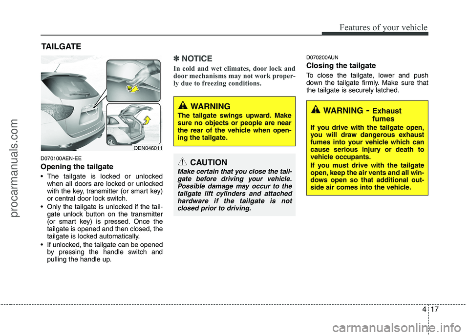 HYUNDAI VERACRUZ 2011 Owners Manual 417
Features of your vehicle
D070100AEN-EE Opening the tailgate
The tailgate is locked or unlockedwhen all doors are locked or unlocked
with the key, transmitter (or smart key)
or central door lock HYUNDAI VERACRUZ 2011 Owners Manual 417
Features of your vehicle
D070100AEN-EE Opening the tailgate
The tailgate is locked or unlockedwhen all doors are locked or unlocked
with the key, transmitter (or smart key)
or central door lock