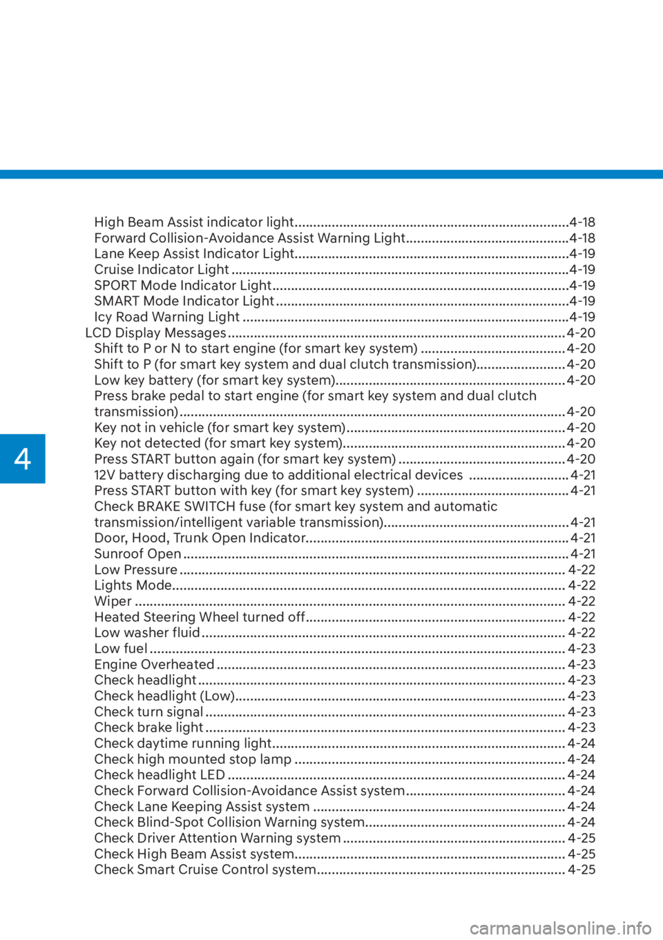 HYUNDAI ELANTRA HYBRID 2023  Owners Manual 4
High Beam Assist indicator light ........................................................................\
..4-18
Forward Collision-Avoidance Assist Warning Light ...................................