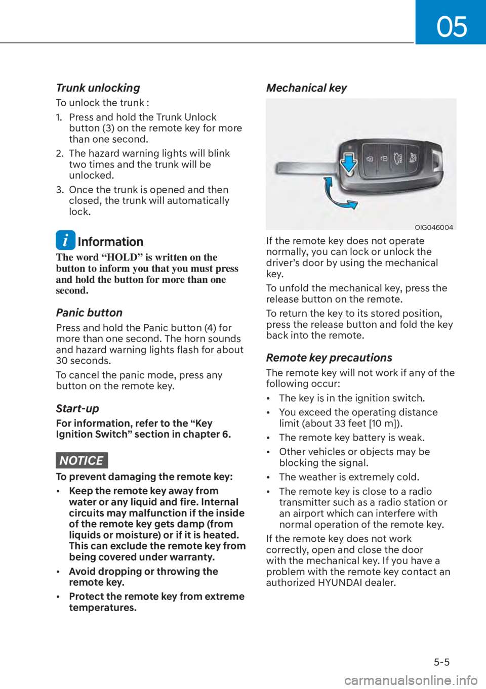 HYUNDAI ELANTRA HYBRID 2023  Owners Manual 05
5-5
Trunk unlocking
To unlock the trunk :
1.  Press and hold the Trunk Unlock button (3) on the remote key for more 
than one second.
2.  The hazard warning lights will blink  two times and the tru