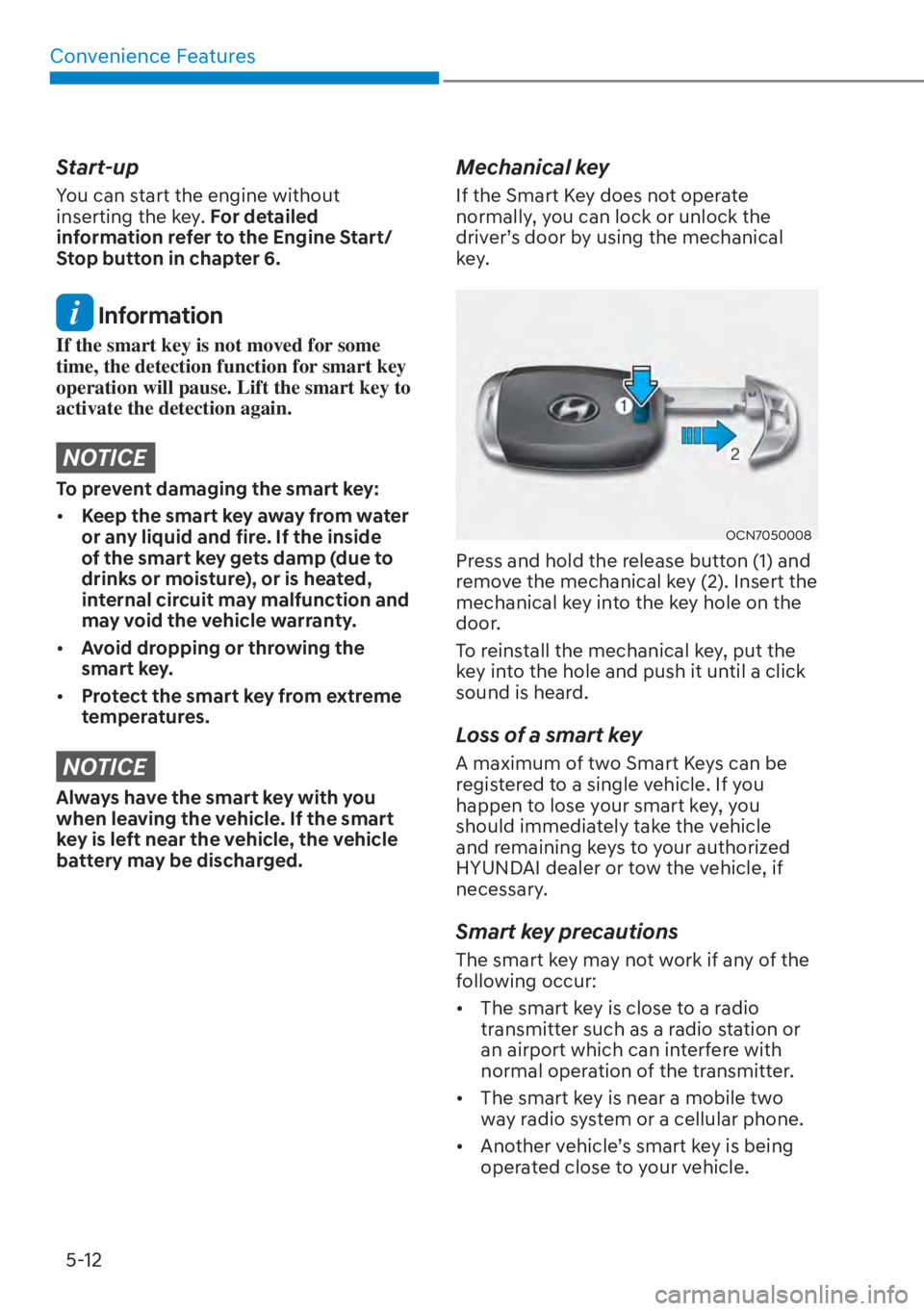 HYUNDAI ELANTRA HYBRID 2023  Owners Manual Convenience Features5-12
Start-up
You can start the engine without 
inserting the key. For detailed 
information refer to the Engine Start/ 
Stop button in chapter 6.
 Information
If the smart key is 