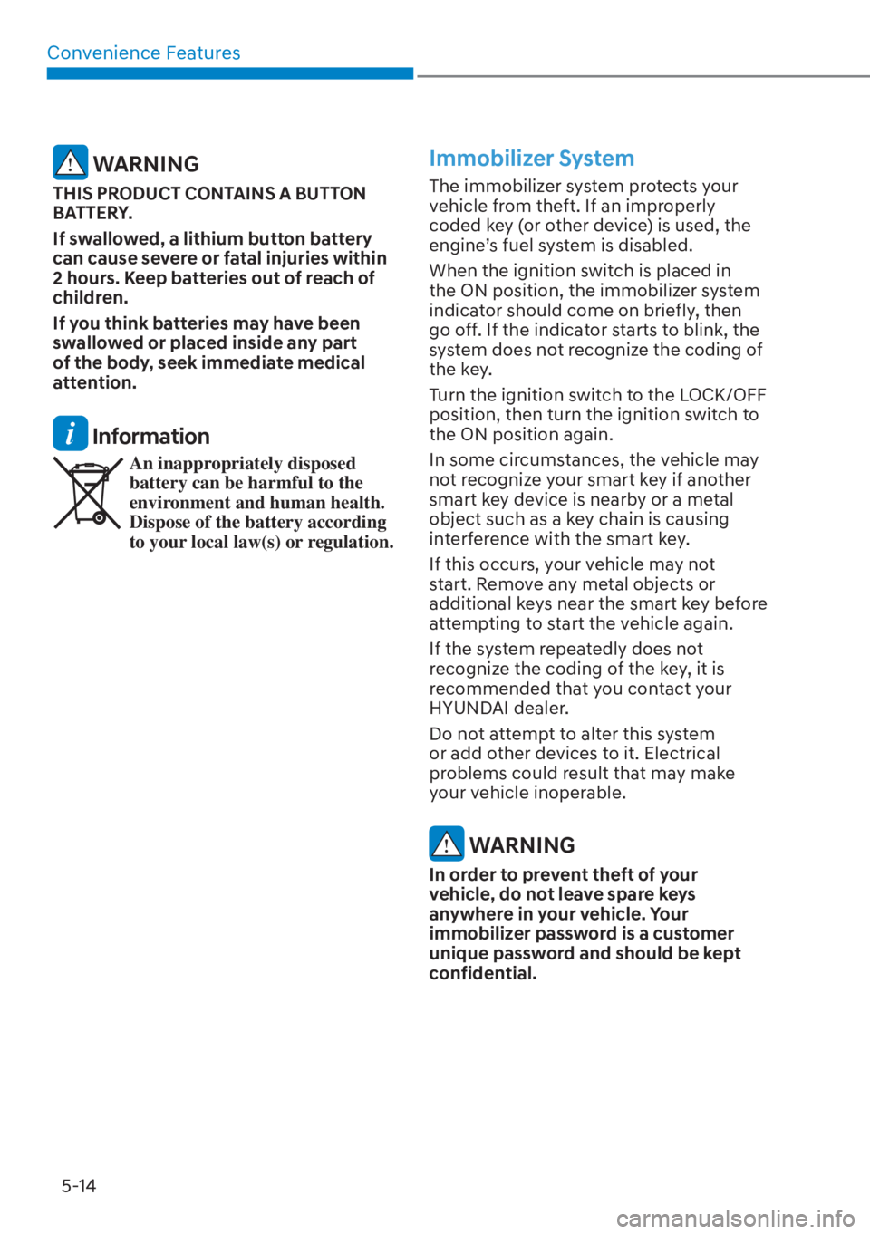HYUNDAI ELANTRA HYBRID 2023  Owners Manual Convenience Features5-14
 WARNING
THIS PRODUCT CONTAINS A BUTTON 
BATTERY.
If swallowed, a lithium button battery 
can cause severe or fatal injuries within 
2 hours. Keep batteries out of reach of 
c