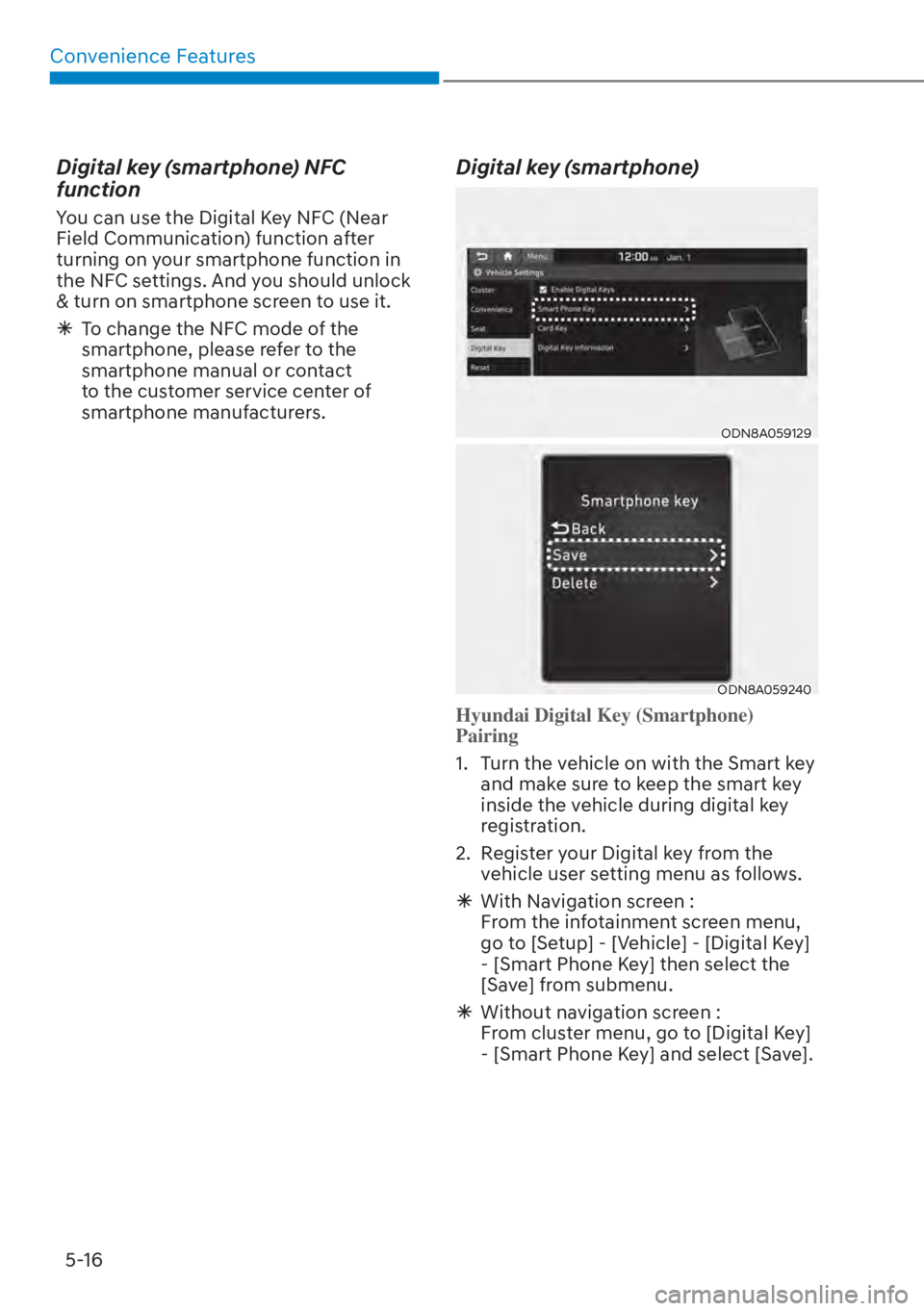 HYUNDAI ELANTRA HYBRID 2023  Owners Manual Convenience Features5-16
Digital key (smartphone) NFC 
function
You can use the Digital Key NFC (Near 
Field Communication) function after 
turning on your smartphone function in 
the NFC settings. An