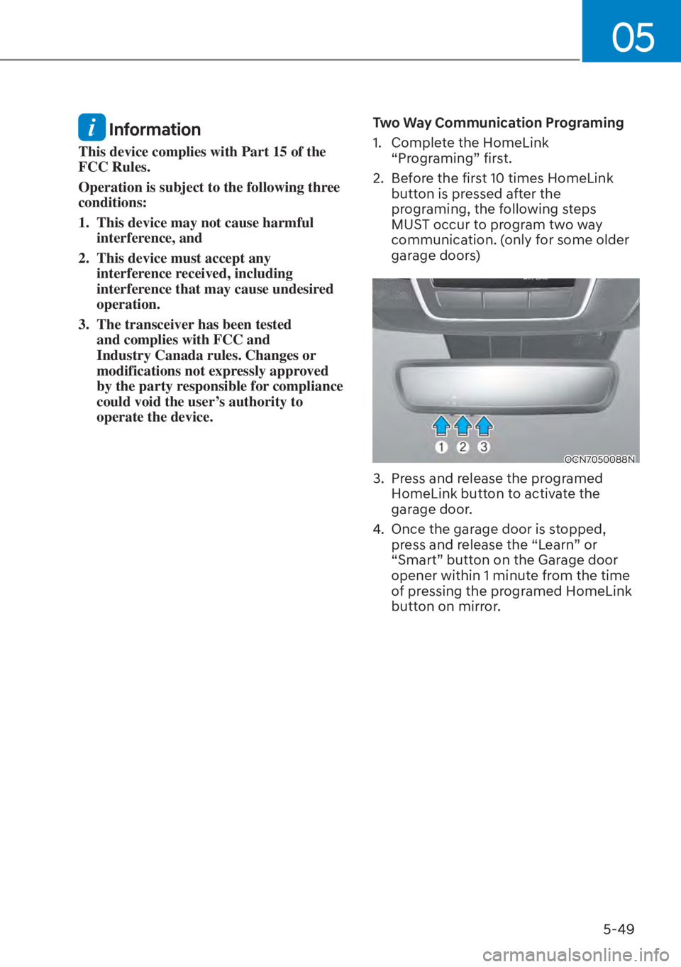 HYUNDAI ELANTRA HYBRID 2023 Owners Manual 05
5-49
Information
This device complies with Part 15 of the
FCC Rules.
Operation is subject to the following three
conditions:
1. This device may not cause harmful interference, and
2. This d HYUNDAI ELANTRA HYBRID 2023 Owners Manual 05
5-49
Information
This device complies with Part 15 of the
FCC Rules.
Operation is subject to the following three
conditions:
1. This device may not cause harmful interference, and
2. This d