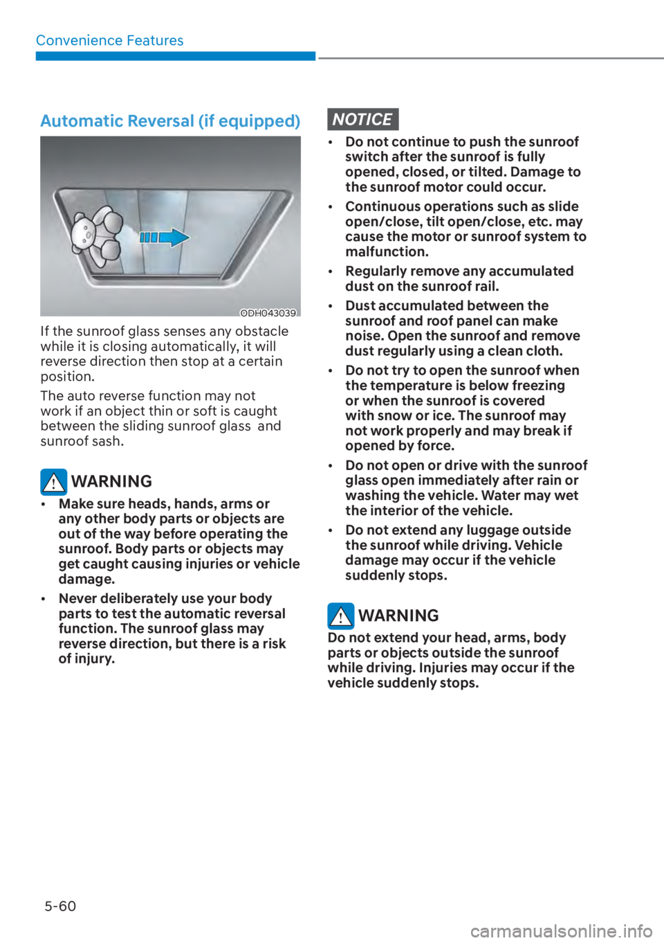 HYUNDAI ELANTRA HYBRID 2023  Owners Manual Convenience Features5-60
Automatic Reversal (if equipped) 
ODH043039
If the sunroof glass senses any obstacle 
while it is closing automatically, it will 
reverse direction then stop at a certain 
pos