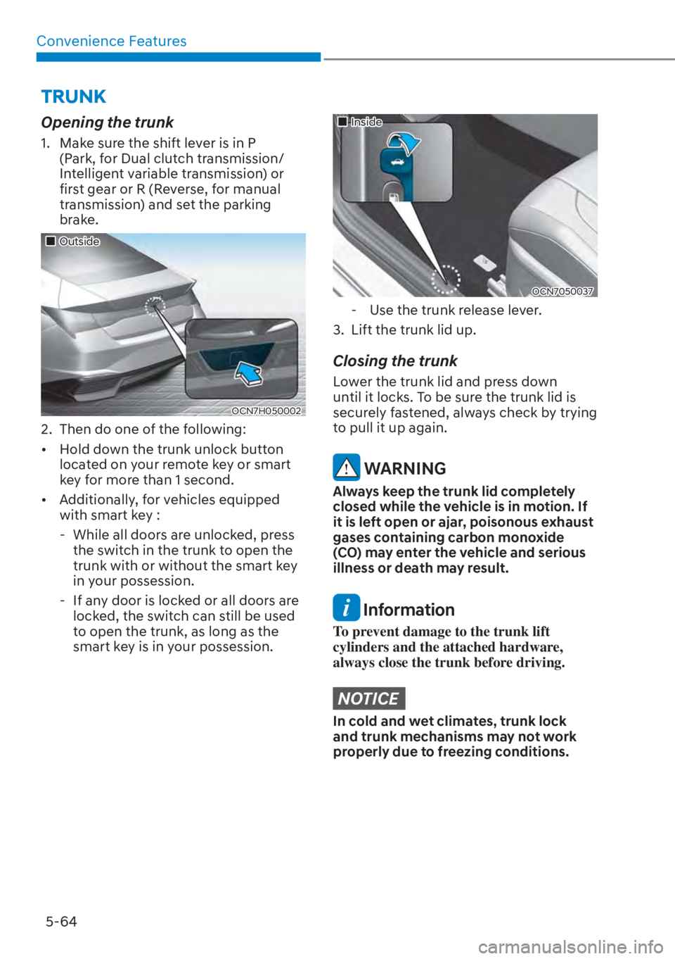 HYUNDAI ELANTRA HYBRID 2023  Owners Manual Convenience Features5-64
TRUNK
Opening the trunk
1.  Make sure the shift lever is in P  (Park, for Dual clutch transmission/
Intelligent variable transmission) or 
first gear or R (Reverse, for manual