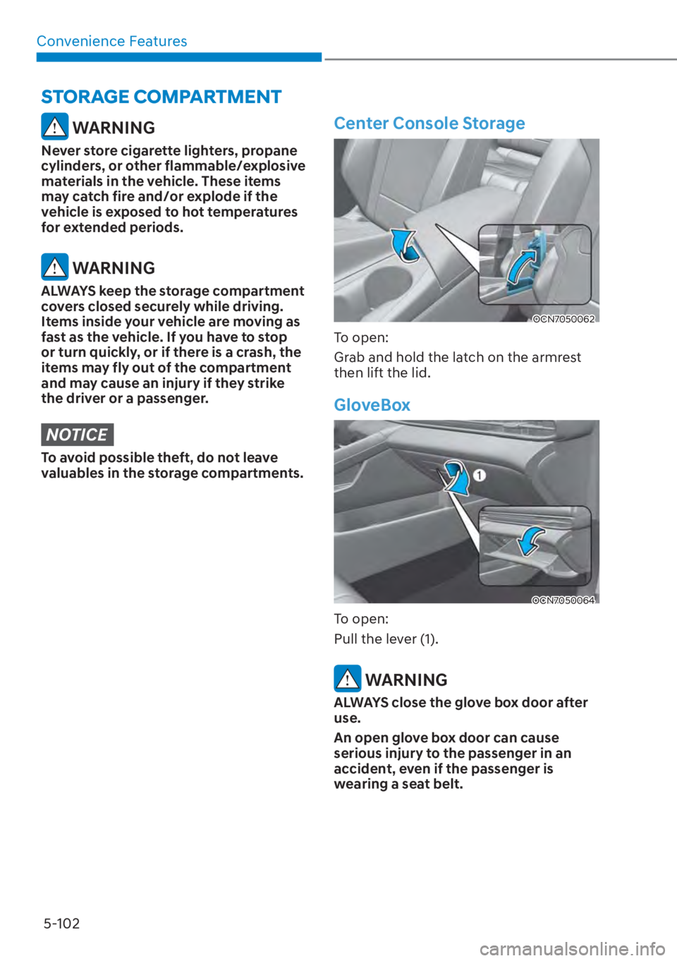 HYUNDAI ELANTRA HYBRID 2023  Owners Manual Convenience Features5-102
�6�7�2�5�$�*�(��&�2�0�3�$�5�7�0�(�1�7
 WARNING
Never store cigarette lighters, propane 
cylinders, or other flammable/explosive 
materials in the vehicle. These items 
may c