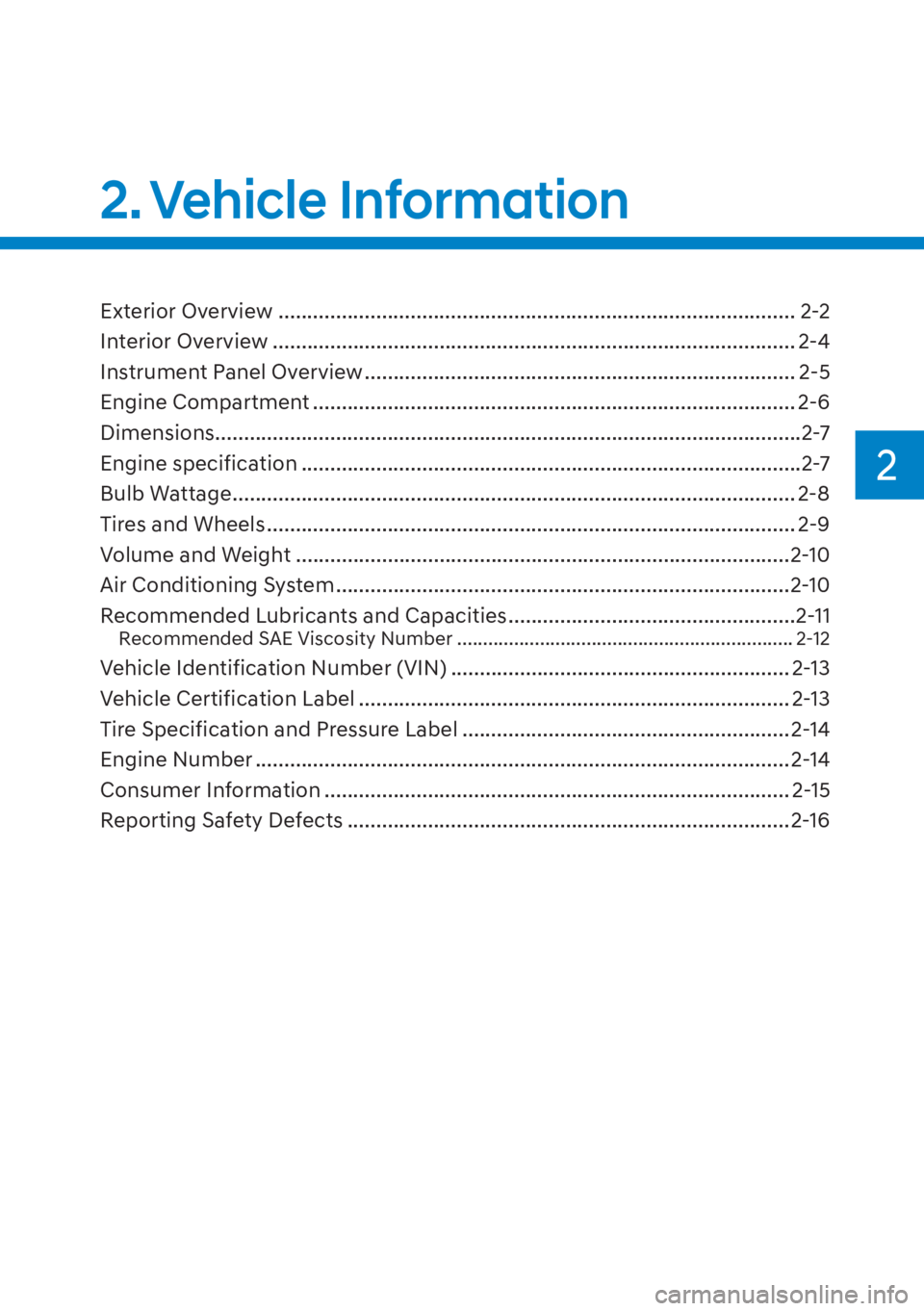 HYUNDAI ELANTRA HYBRID 2023  Owners Manual 2
2. Vehicle  Information
Exterior Overview ........................................................................\
.................. 2-2
Interior Overview .........................................