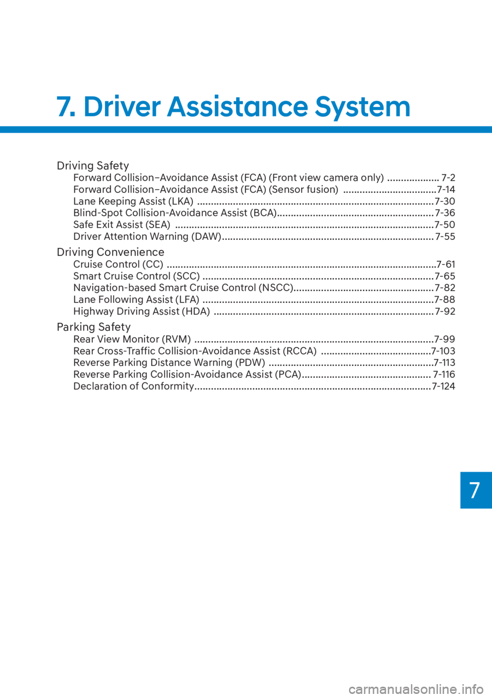 HYUNDAI ELANTRA HYBRID 2023 Owners Manual 7
Driving SafetyForward Collision–Avoidance Assist (FCA) (Front view camera only) ................... 7-2
Forward Collision–Avoidance Assist (FCA) (Sensor fusion) ............................... HYUNDAI ELANTRA HYBRID 2023 Owners Manual 7
Driving SafetyForward Collision–Avoidance Assist (FCA) (Front view camera only) ................... 7-2
Forward Collision–Avoidance Assist (FCA) (Sensor fusion) ...............................
