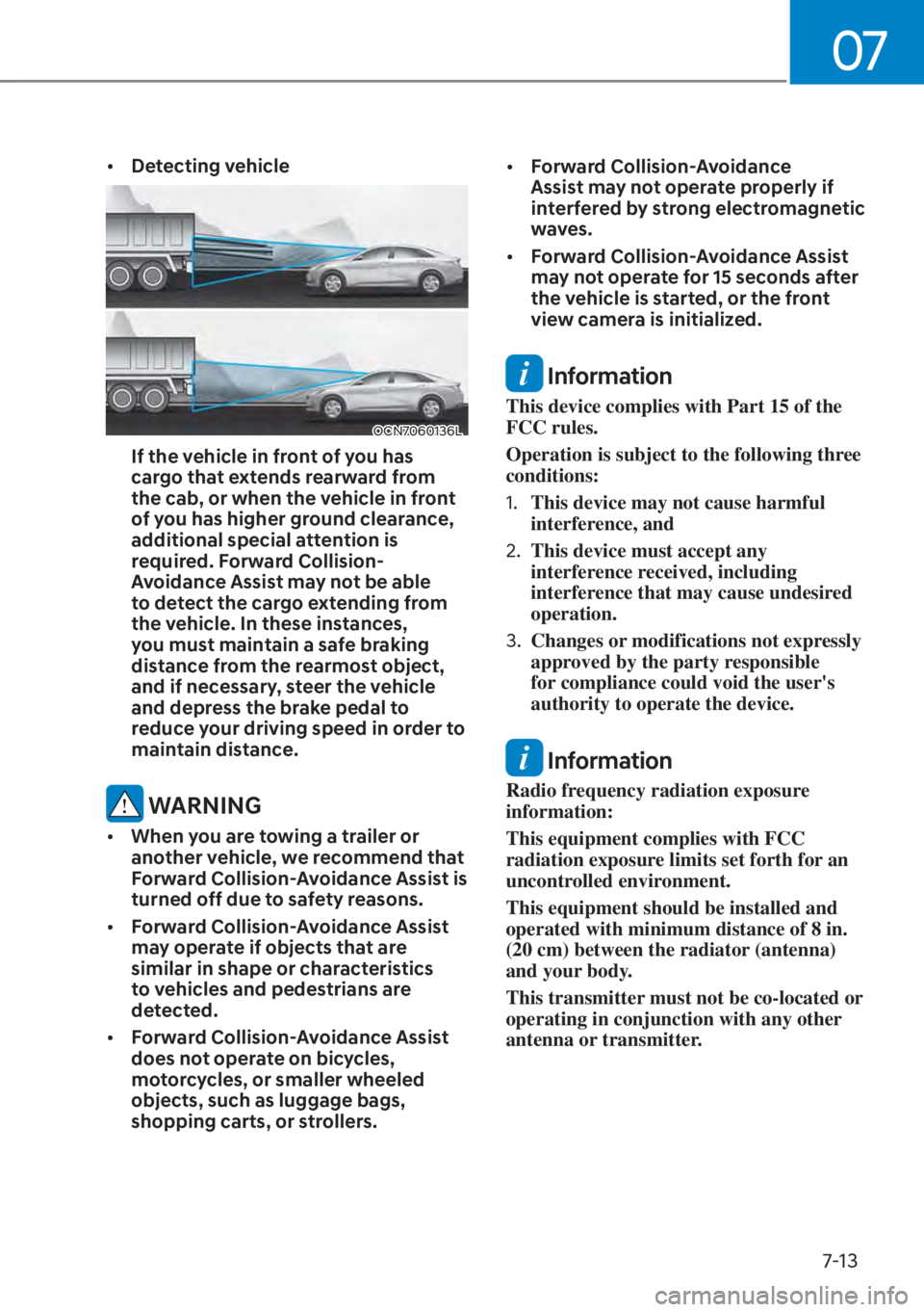 HYUNDAI ELANTRA HYBRID 2023  Owners Manual 07
7-13
[�Detecting vehicle
OCN7060136L
If the vehicle in front of you has 
cargo that extends rearward from 
the cab, or when the vehicle in front 
of you has higher ground clearance, 
additional s