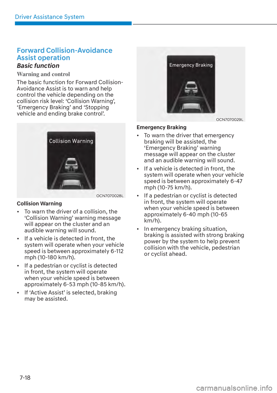 HYUNDAI ELANTRA HYBRID 2023  Owners Manual Driver Assistance System7-18
Forward Collision-Avoidance 
Assist operation 
Basic function
Warning and control
The basic function for Forward Collision-
A
voidance Assist is to warn and help 
control 