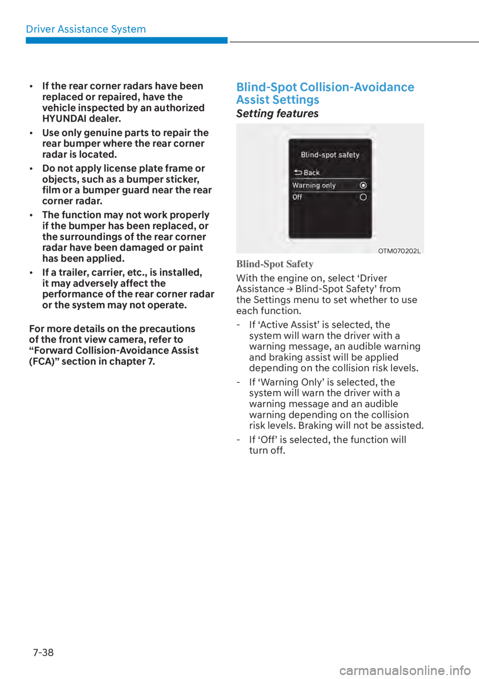 HYUNDAI ELANTRA HYBRID 2023  Owners Manual Driver Assistance System7-38
[� If the rear corner radars have been 
replaced or repaired, have the 
vehicle inspected by an authorized 
HYUNDAI dealer.
[� Use only genuine parts to repair the 
re
