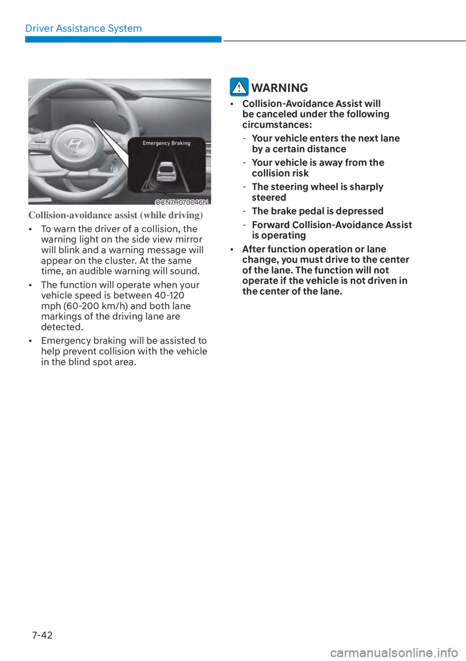 HYUNDAI ELANTRA HYBRID 2023  Owners Manual Driver Assistance System7-42
OCN7H070046N
Collision-avoidance assist (while driving) 
[� T
o warn the driver of a collision, the 
warning light on the side view mirror 
will blink and a warning mess