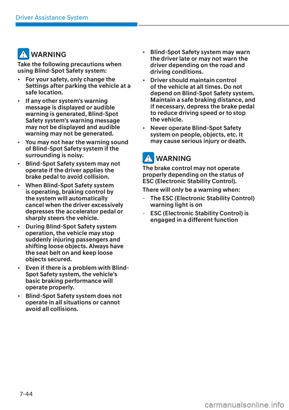 HYUNDAI ELANTRA HYBRID 2023  Owners Manual Driver Assistance System7-44
 WARNING
Take the following precautions when 
using Blind-Spot Safety system:
[� For your safety, only change the 
Settings after parking the vehicle at a 
safe location