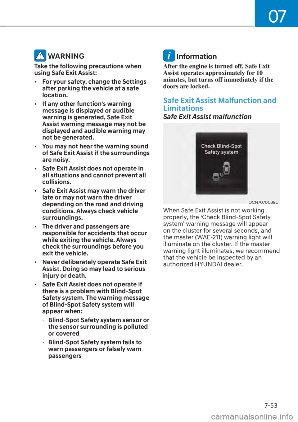 HYUNDAI ELANTRA HYBRID 2023  Owners Manual 07
7-53
 WARNING
Take the following precautions when 
using Safe Exit Assist:
[�For your safety, change the Settings 
after parking the vehicle at a safe 
location.
[� If any other function’s wa