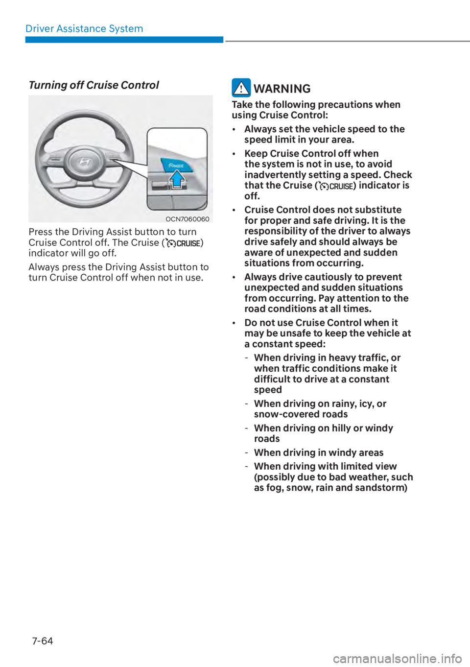 HYUNDAI ELANTRA HYBRID 2023  Owners Manual Driver Assistance System7-64
Turning off Cruise Control
OCN7060060
Press the Driving Assist button to turn 
Cruise Control off. The Cruise () 
indicator will go off.
Always press the Driving Assist bu