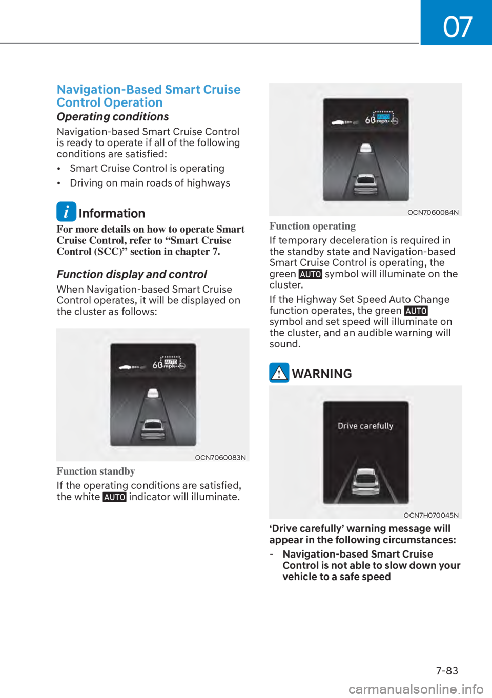 HYUNDAI ELANTRA HYBRID 2023  Owners Manual 07
7-83
Navigation-Based Smart Cruise 
Control Operation
Operating conditions
Navigation-based Smart Cruise Control 
is ready to operate if all of the following 
conditions are satisfied:
[�Smart Cr