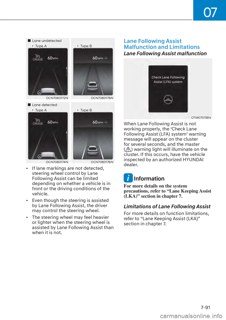 HYUNDAI ELANTRA HYBRID 2023  Owners Manual 07
7-91
��„Lane undetected��‡Type A ��‡Type B
OCN7060172NOCN7060178N
��„Lane detected
��‡Type A ��‡Type B
OCN7060174NOCN7060176N
[�If lane markings are not detected, 
steering whee
