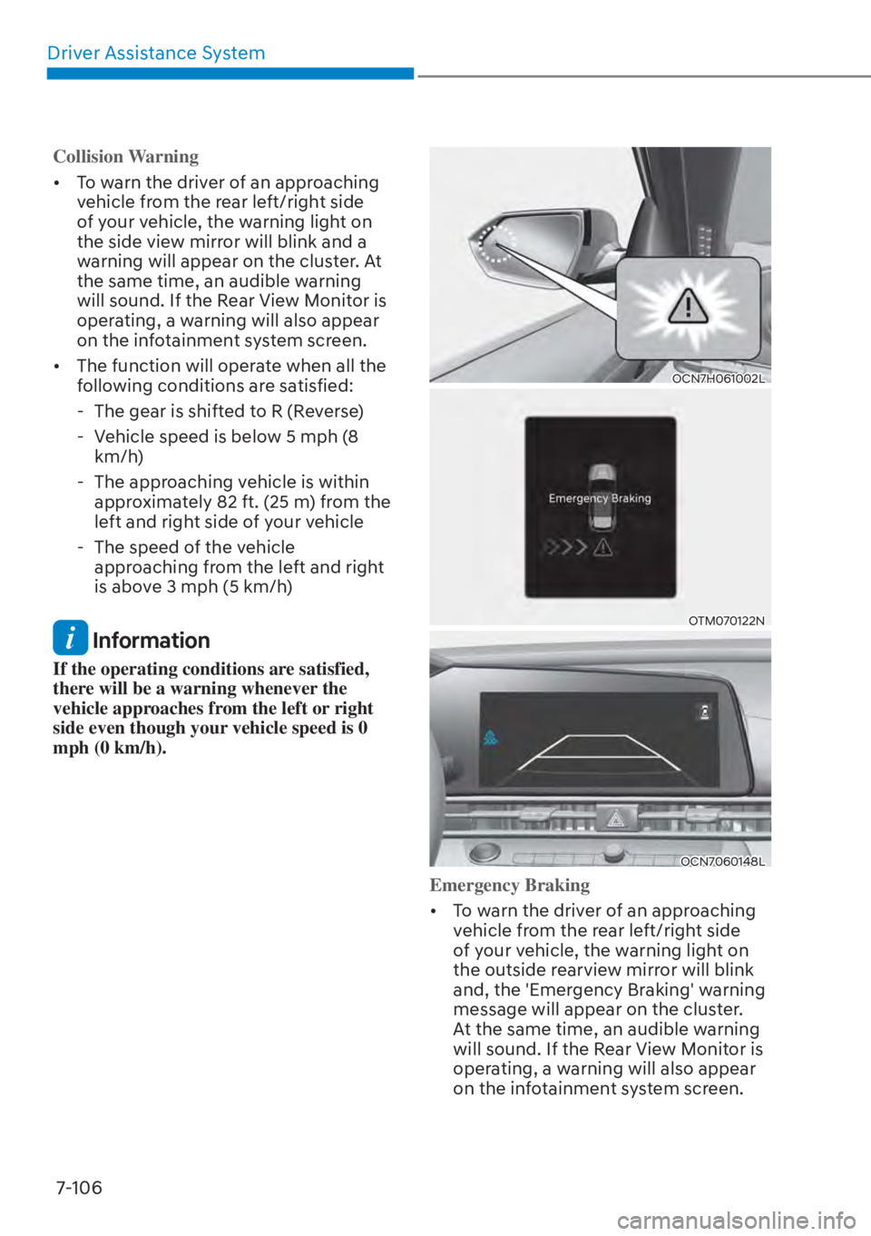 HYUNDAI ELANTRA HYBRID 2023  Owners Manual Driver Assistance System7-106
Collision Warning
[� T
o warn the driver of an approaching 
vehicle from the rear left/right side 
of your vehicle, the warning light on 
the side view mirror will blin