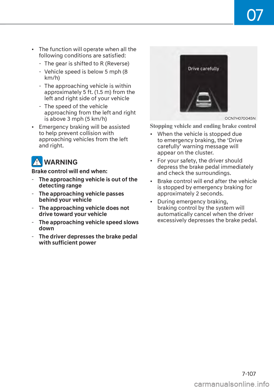 HYUNDAI ELANTRA HYBRID 2023  Owners Manual 07
7-107
[�The function will operate when all the 
following conditions are satisfied:
 - The gear is shifted to R (Reverse)
 - Vehicle speed is below 5 mph (8  km/h)
 - The approaching vehicle is w