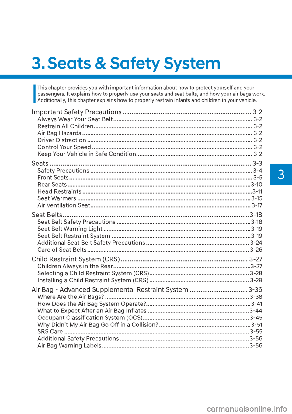 HYUNDAI ELANTRA HYBRID 2023 Service Manual 3. Seats & Safety System
3
Important Safety Precautions ....................................................................... 3-2Always Wear Your Seat Belt ..........................................
