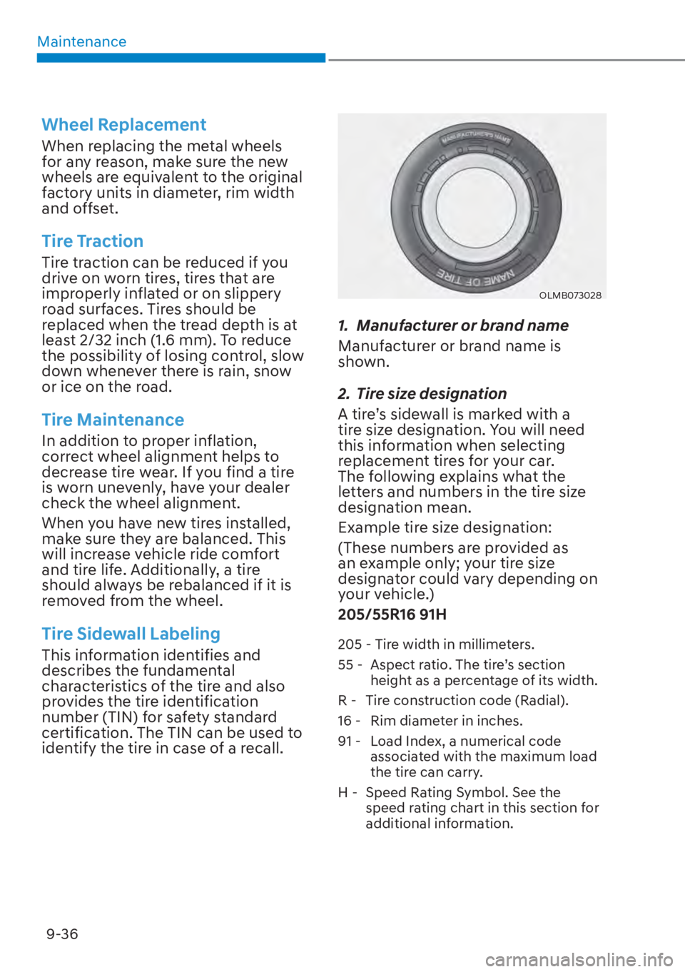 HYUNDAI ELANTRA HYBRID 2023  Owners Manual Maintenance9-36
Wheel Replacement
When replacing the metal wheels 
for any reason, make sure the new 
wheels are equivalent to the original 
factory units in diameter, rim width 
and offset.
Tire Trac