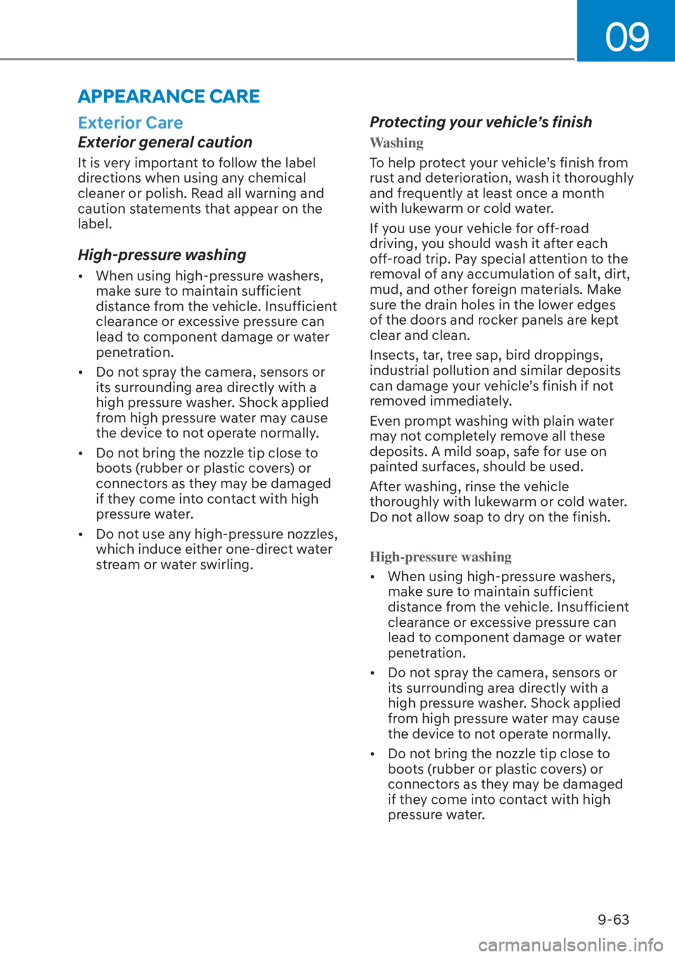 HYUNDAI ELANTRA HYBRID 2023  Owners Manual 09
9-63
APPEARANCE CARE
Exterior Care
Exterior general caution
It is very important to follow the label 
directions when using any chemical 
cleaner or polish. Read all warning and 
caution statements