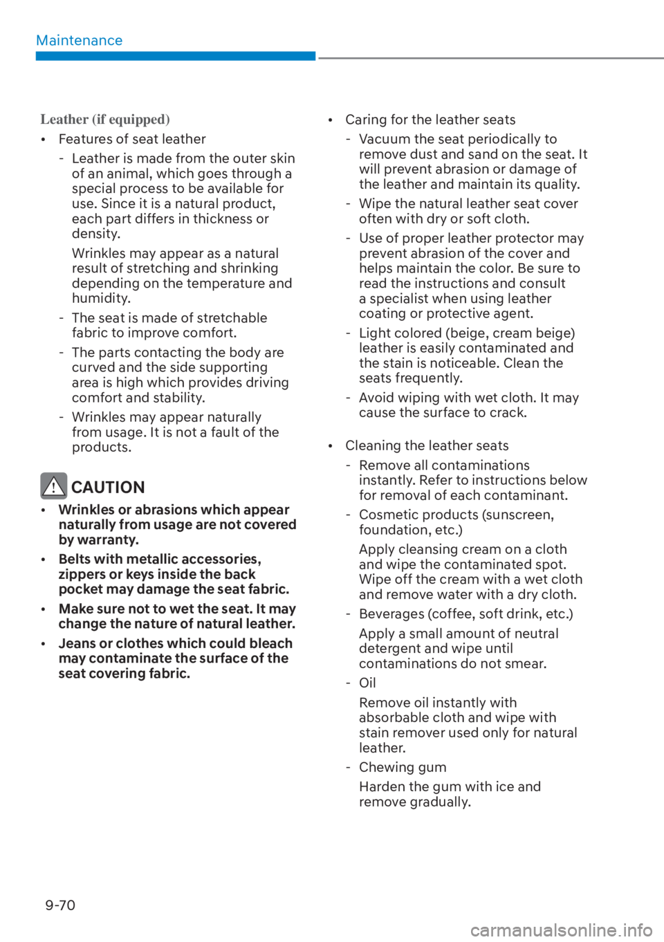 HYUNDAI ELANTRA HYBRID 2023  Owners Manual Maintenance9-70
Leather (if equipped)
[� F
eatures of seat leather
 - Leather is made from the outer skin of an animal, which goes through a 
special process to be available for 
use. Since it is a 