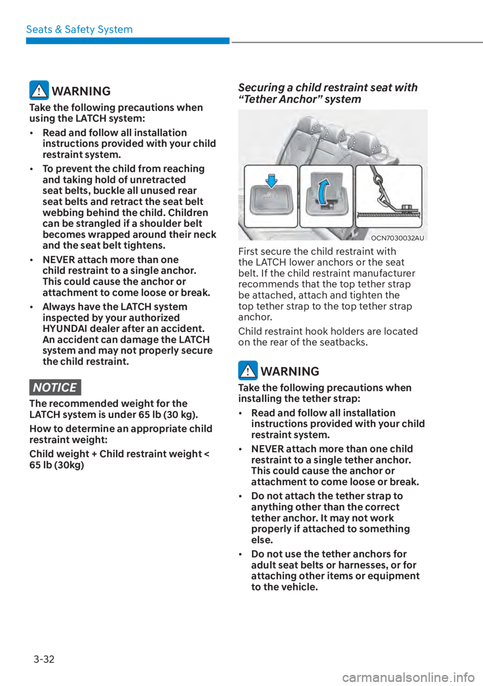 HYUNDAI ELANTRA HYBRID 2023 Manual PDF Seats & Safety System3-32
 WARNING
Take the following precautions when 
using the LATCH system:
[� Read and follow all installation 
instructions provided with your child 
restraint system.
[� To 
