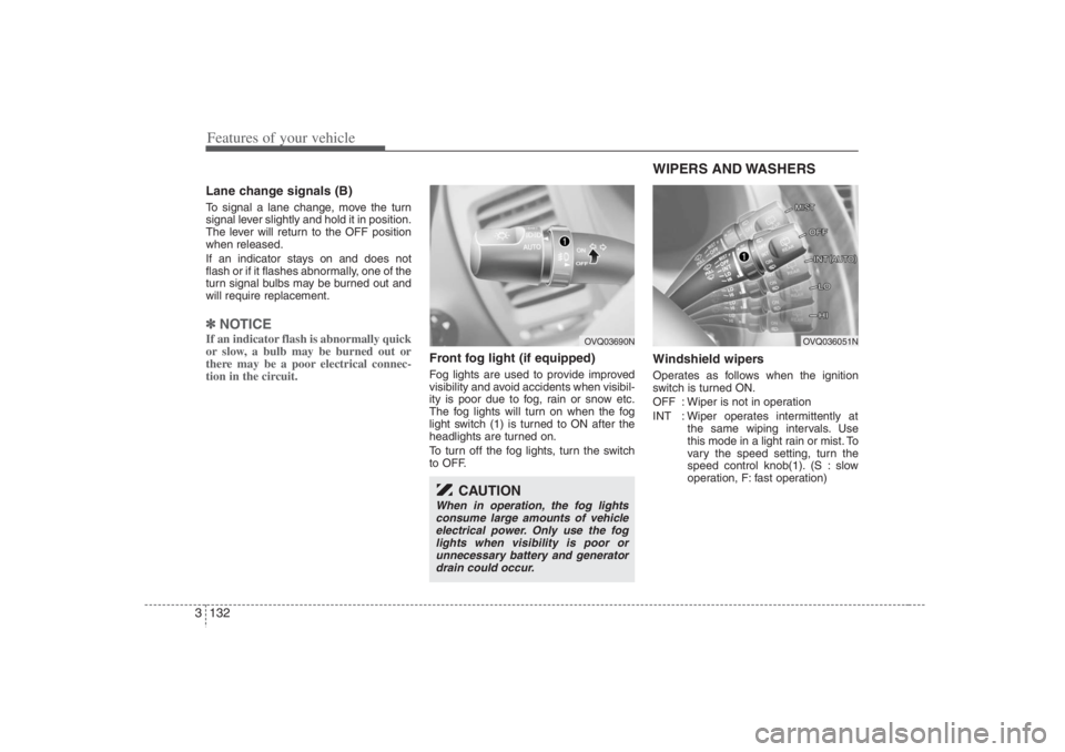 HYUNDAI ENTOURAGE 2007 Owners Manual Features of your vehicle132 3Lane change signals (B)To signal a lane change, move the turn
signal lever slightly and hold it in position.
The lever will return to the OFF position
when released.
If an HYUNDAI ENTOURAGE 2007 Owners Manual Features of your vehicle132 3Lane change signals (B)To signal a lane change, move the turn
signal lever slightly and hold it in position.
The lever will return to the OFF position
when released.
If an