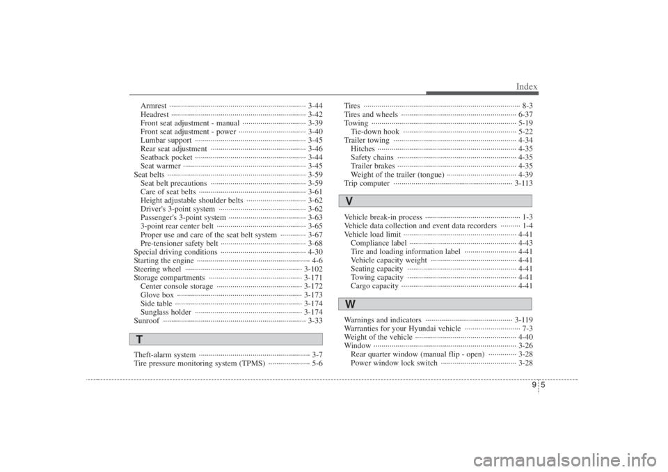 HYUNDAI ENTOURAGE 2007 Owners Manual 95
Index
Armrest ····································································· 3-44
Headrest ··············· HYUNDAI ENTOURAGE 2007 Owners Manual 95
Index
Armrest ····································································· 3-44
Headrest ···············