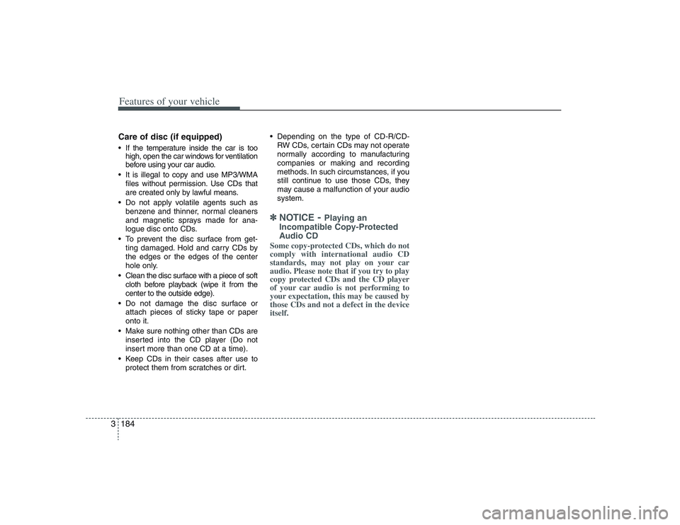 HYUNDAI ENTOURAGE 2009 Owners Manual Features of your vehicle184 3Care of disc (if equipped) If the temperature inside the car is too
high, open the car windows for ventilation
before using your car audio.
It is illegal to copy and use HYUNDAI ENTOURAGE 2009 Owners Manual Features of your vehicle184 3Care of disc (if equipped) If the temperature inside the car is too
high, open the car windows for ventilation
before using your car audio.
It is illegal to copy and use