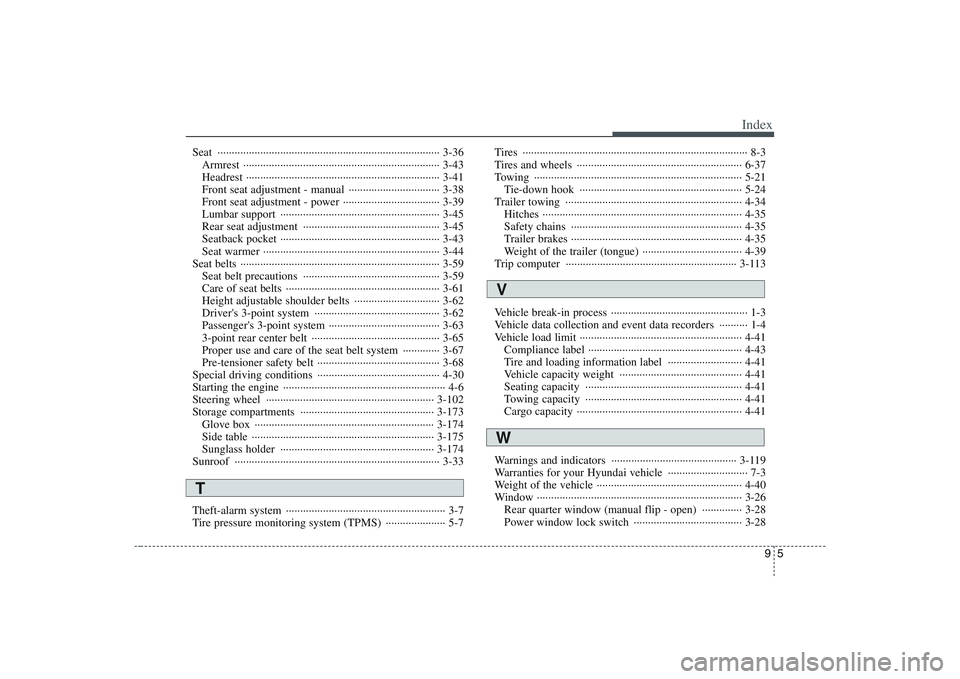 HYUNDAI ENTOURAGE 2009 Owners Manual 95
Index
Seat ·············································································· 3-36
Armrest ········ HYUNDAI ENTOURAGE 2009 Owners Manual 95
Index
Seat ·············································································· 3-36
Armrest ········